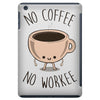 no coffee no workee iPad Mini