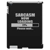 sarcasm now loading iPad 3 and 4 Case