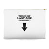 This is My Last One Seriously Accessory Pouches