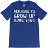 refusing to grow up since 1984 T-Shirt