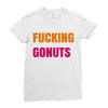 fucking gonuts Ladies Fitted T-Shirt