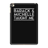 barack and michelle taught me iPad Mini 4