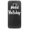 need holiday Samsung Galaxy S7 Edge