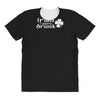 irish i were drunk All Over Women's T-shirt