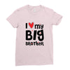I Love My Big Brother Ladies Fitted T-Shirt