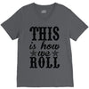 this is how we roll V-Neck Tee