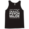 i m not judging you i am a psycho major Tank Top