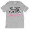 don't let anyone dull your sparkle T-Shirt