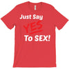 Yes To Sex! T-Shirt