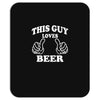 This Guy Loves Beer Mousepad