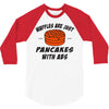 waffles are just pancakes with abs 3/4 Sleeve Shirt
