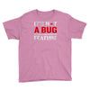 it's not a bug Youth Tee