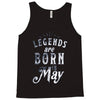 legends are born in may funny Tank Top