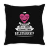 I Am Actually In A Very Commited Relationship Throw Pillow