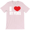 i love my penis  lustig macho funny party T-Shirt
