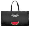 Don't Eat Watermelon Seeds Weekender Totes
