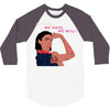 Women's March We Cab We Have We Will 3/4 Sleeve Shirt