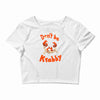 don't be krabby Crop Top