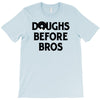 doughs before bros T-Shirt