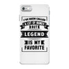 I've Been Called A Lot Of Names But Legend Is My Favorite iPhone 7 Case
