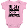 Just One More Chicken I Promise Baby Onesie