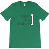 i found this humerus T-Shirt