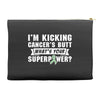 I Am Kicking Cancers Butt Whats Your Superpower ? Accessory Pouches