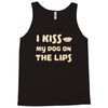 i kiss my dog on the lips Tank Top