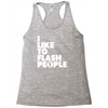 i like to flash people Racerback Tank