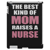 the best kind of mom raises a nurse iPad 3 and 4 Case