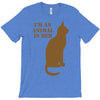 im an animal in bed T-Shirt