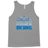 i'd rather be skiing Tank Top