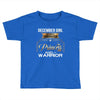 december girl is a perfect combination of princess and warrior Toddler T-shirt