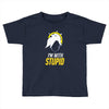 im with stupid Toddler T-shirt