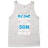 My Dad Has The Most Awesome Son Tank Top