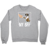 my bff Crewneck Sweatshirt