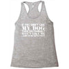 If You Don't Like My Dog Then You Probably Won't Like Me Racerback Tank