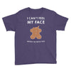 i can't feel my face Youth Tee