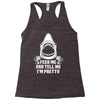 Feed Me And Tell Me I Am Pretty Racerback Tank