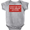 i don't See You in My Dreams Anymore Baby Bodysuit