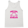 Girl Loves Her husband Tank Top