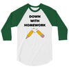 down with homework 3/4 Sleeve Shirt