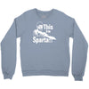 this is sparta  film Crewneck Sweatshirt