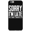 sorry i'm late i didn't want to come iPhone 6/6s Case