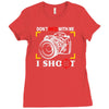 don't mess with me i shoot Ladies Fitted T-Shirt