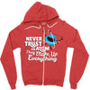 never trust an atom, they make up everything Zipper Hoodie