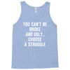 you can't be broke and ugly Tank Top
