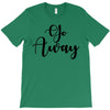 go away T-Shirt