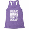 beer runs does that count as exercise funny Racerback Tank