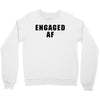 engaged af Crewneck Sweatshirt